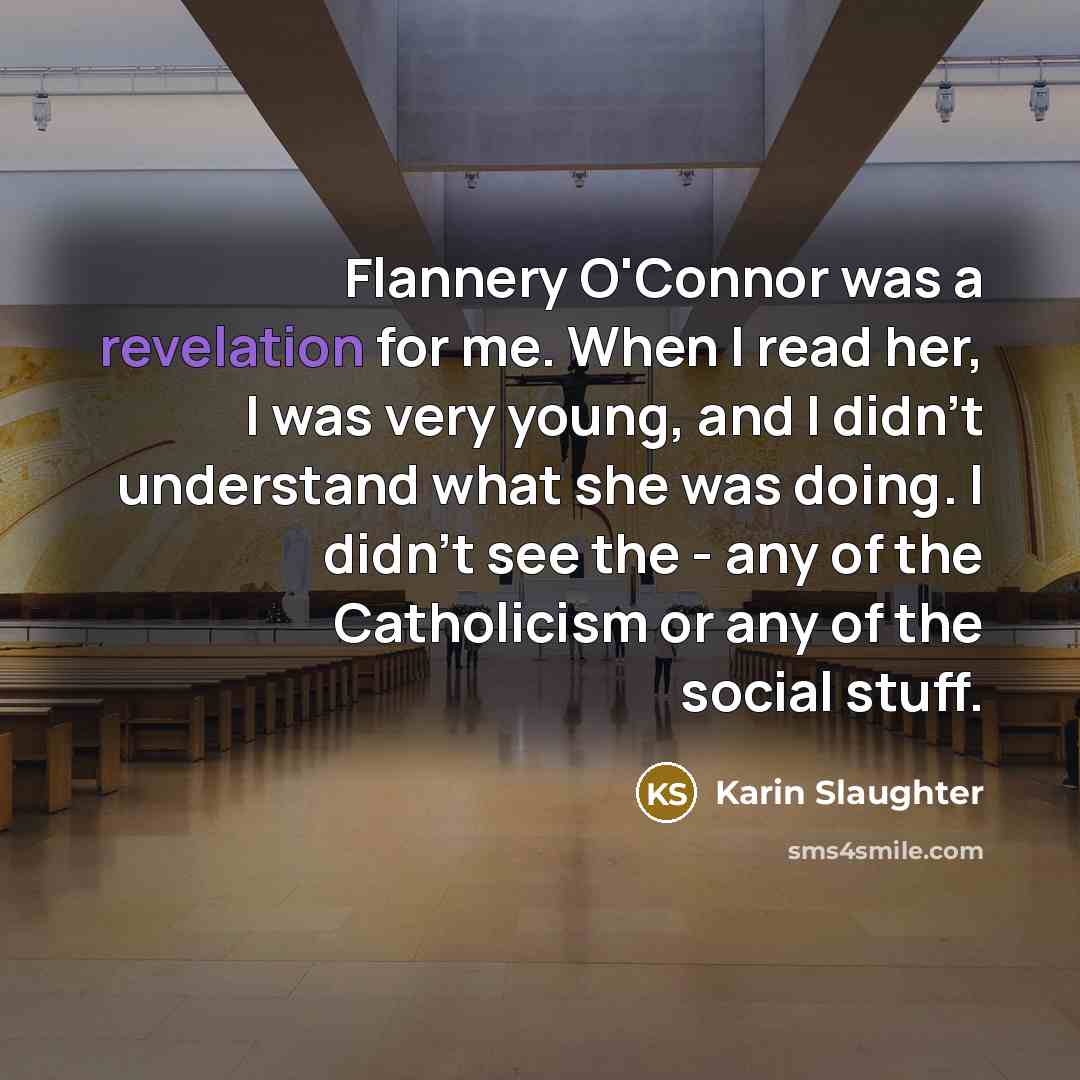 “Flannery O'Connor was a revelation for me. When I read…” quote by Karin Slaughter