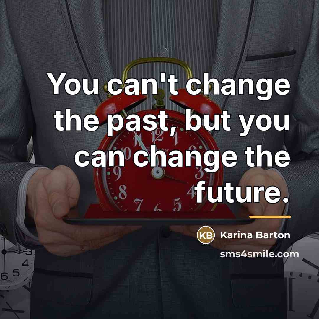 “You can't change the past, but you can change the…” quote by Karina Barton