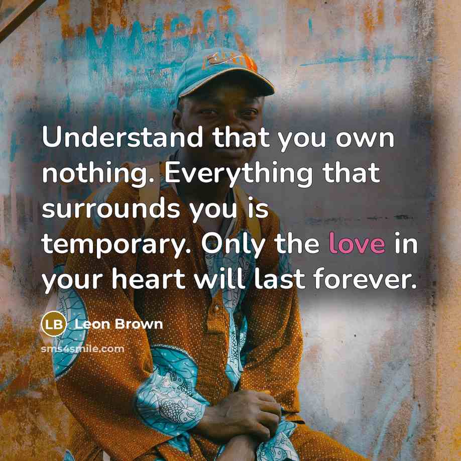 “Understand that you own nothing. Everything that surrounds you is…” quote by Leon Brown