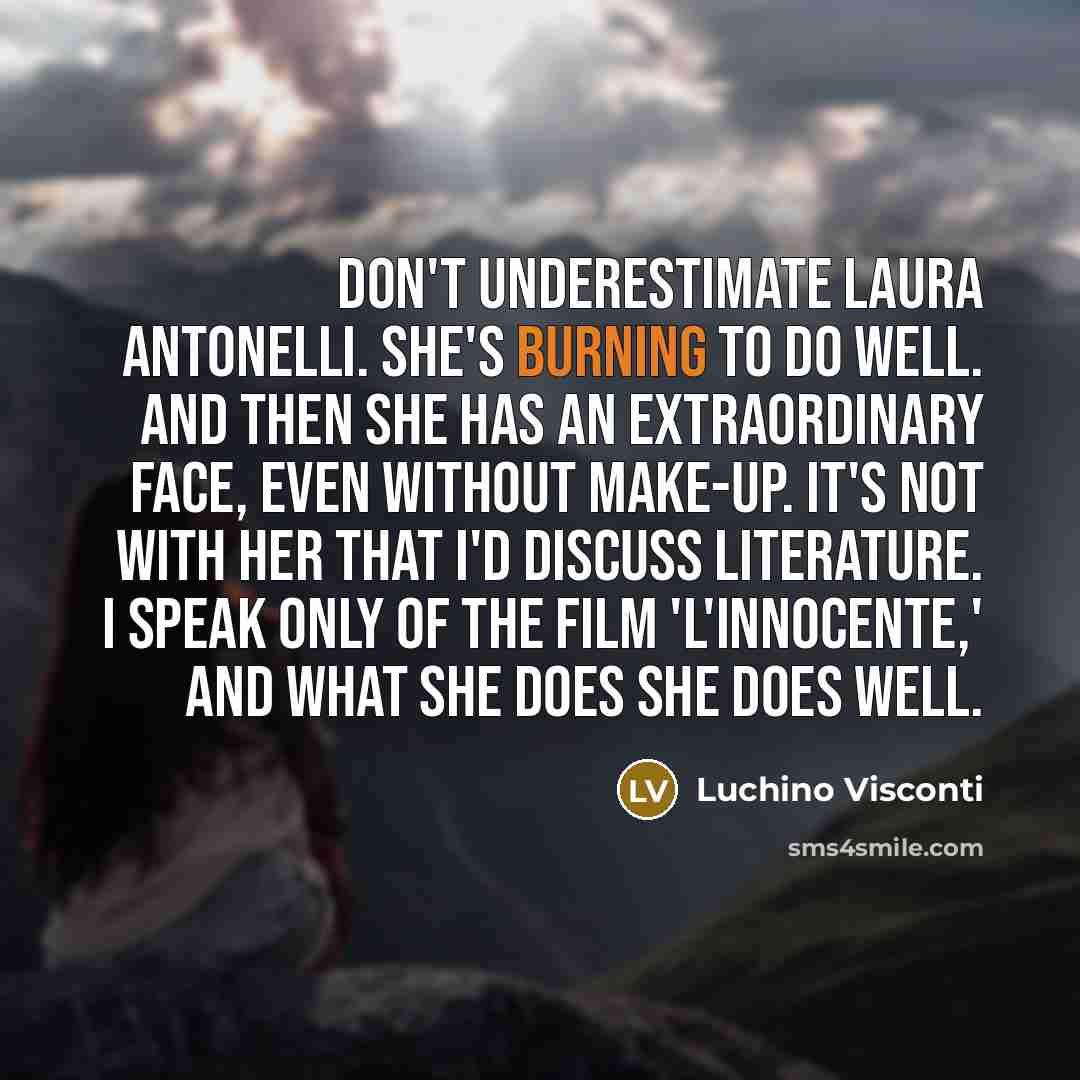 “Don't underestimate Laura Antonelli. She's burning to do well. And…” quote by Luchino Visconti