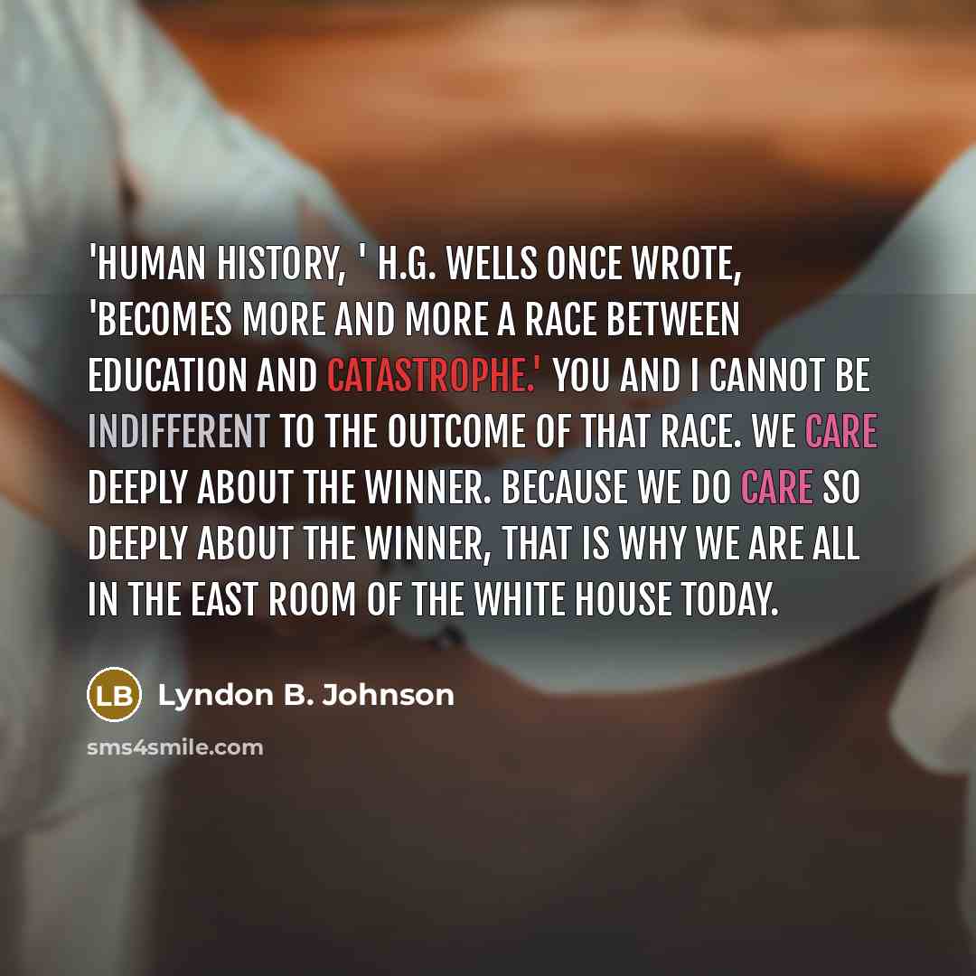 “'Human history, ' H.G. Wells once wrote, 'becomes more and…” quote by Lyndon B. Johnson