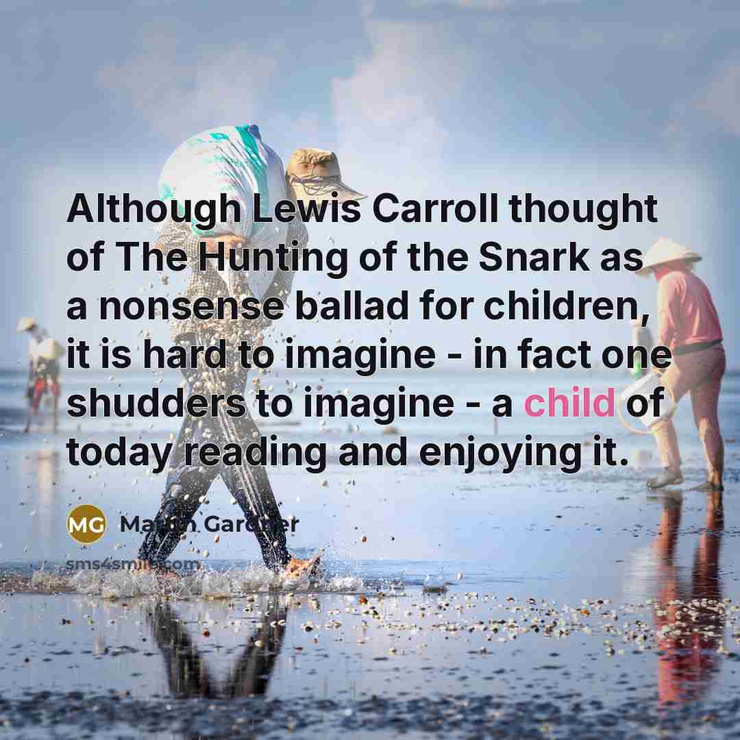 “Although Lewis Carroll thought of The Hunting of the Snark…” quote by Martin Gardner