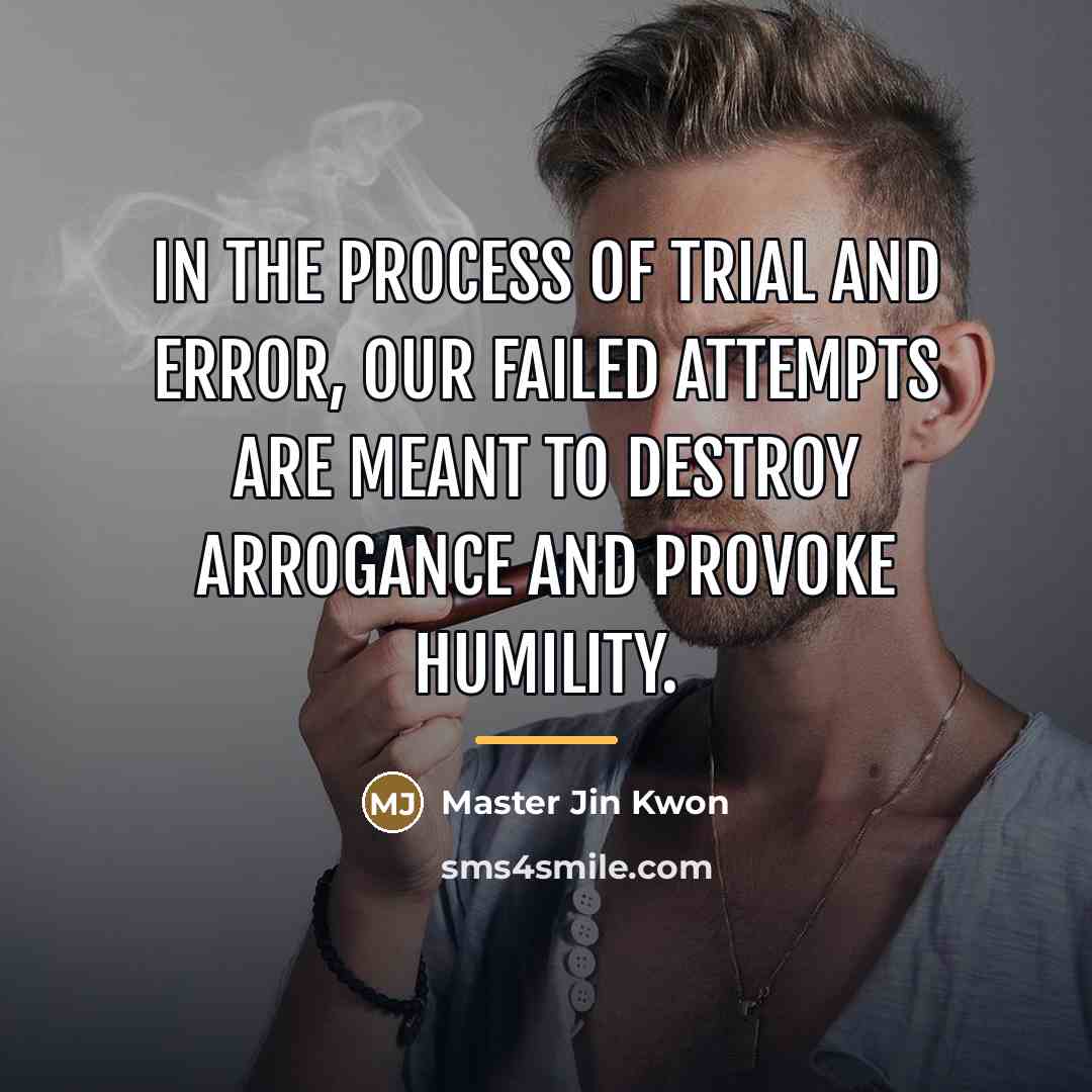 “In the process of trial and error, Our failed attempts…” quote by Master Jin Kwon