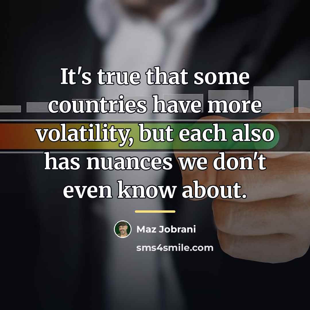 “It's true that some countries have more volatility, but each…” quote by Maz Jobrani