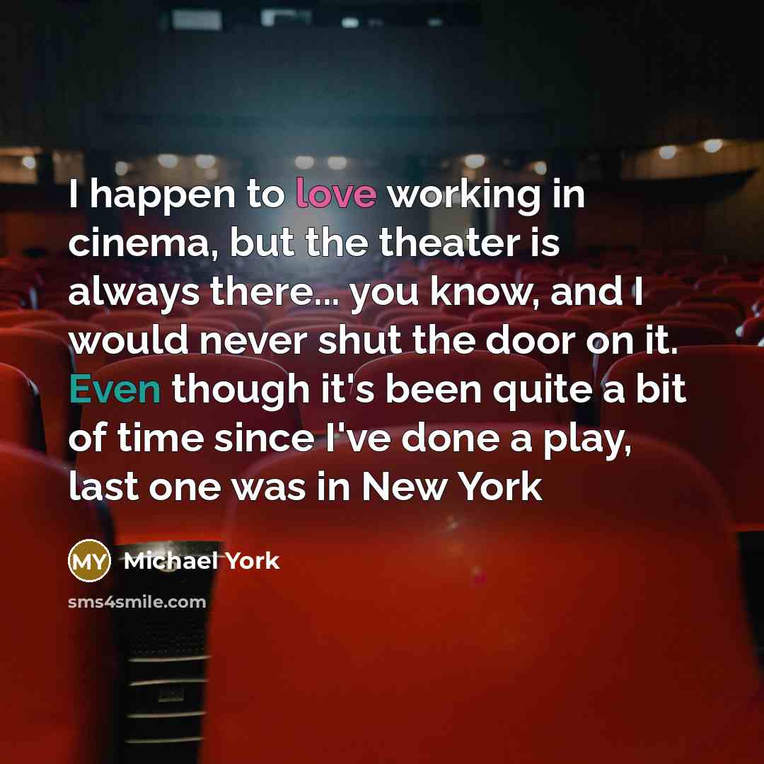 “I happen to love working in cinema, but the theater…” quote by Michael York