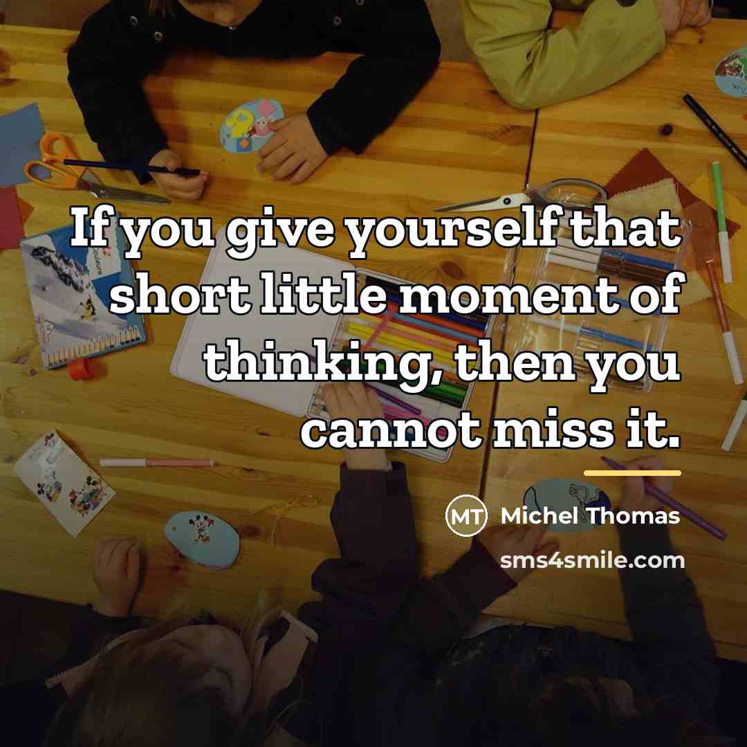 “If you give yourself that short little moment of thinking,…” quote by Michel Thomas