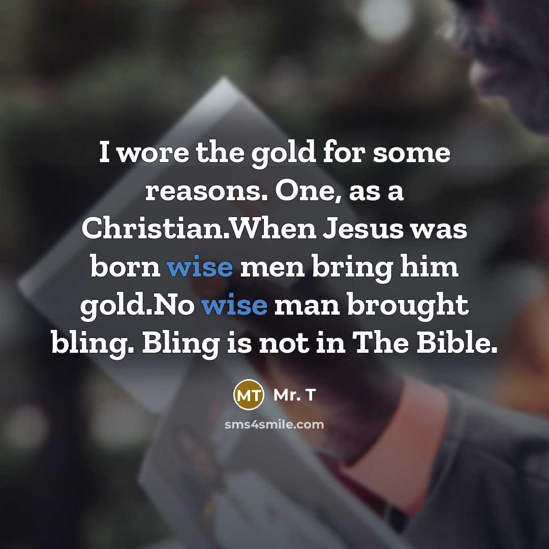 “I wore the gold for some reasons. One, as a…” quote by Mr. T