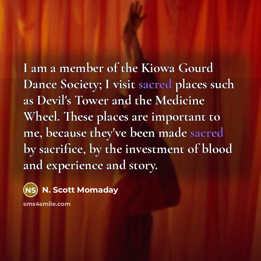 “I am a member of the Kiowa Gourd Dance Society;…” quote by N. Scott Momaday