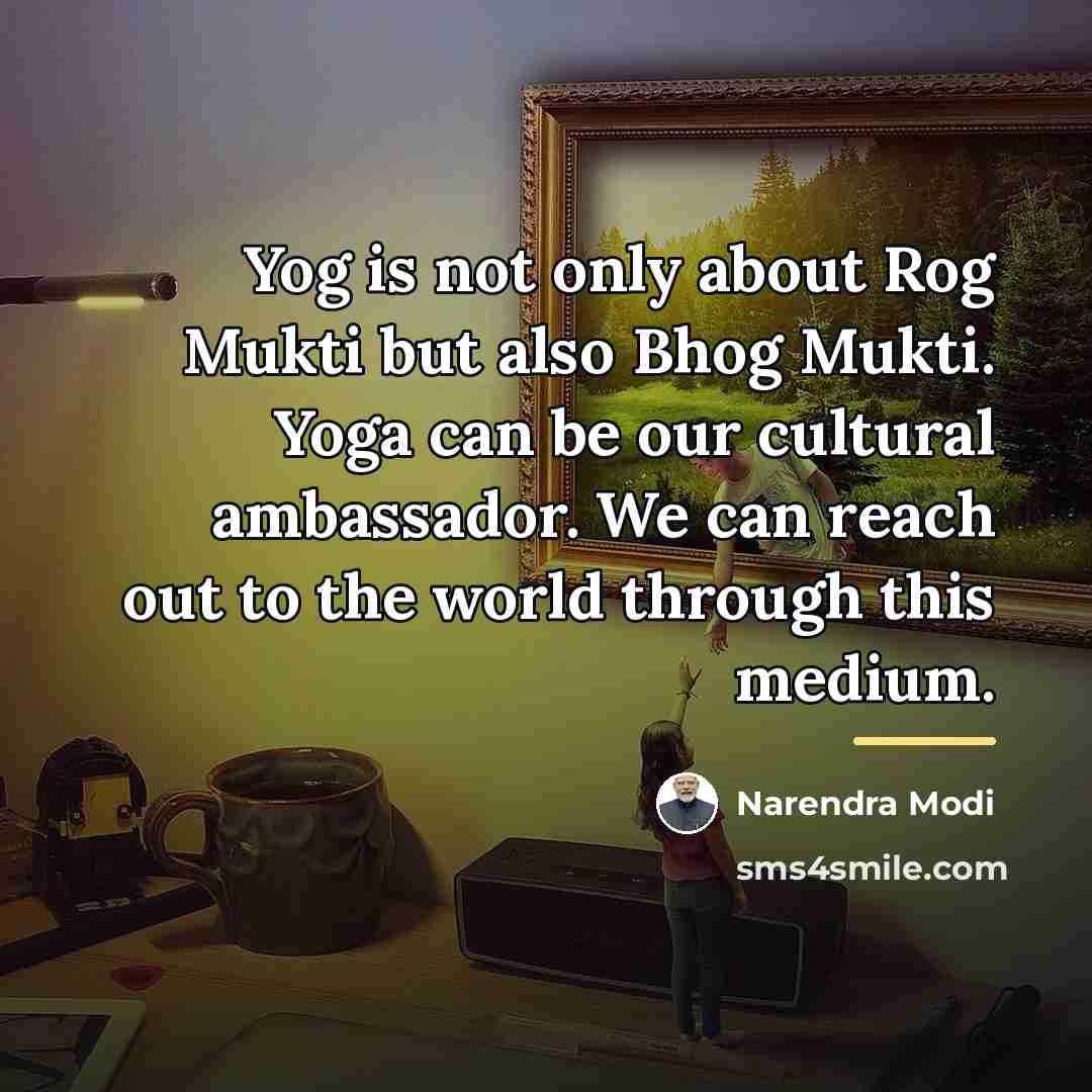 “Yog is not only about Rog Mukti but also Bhog…” quote by Narendra Modi