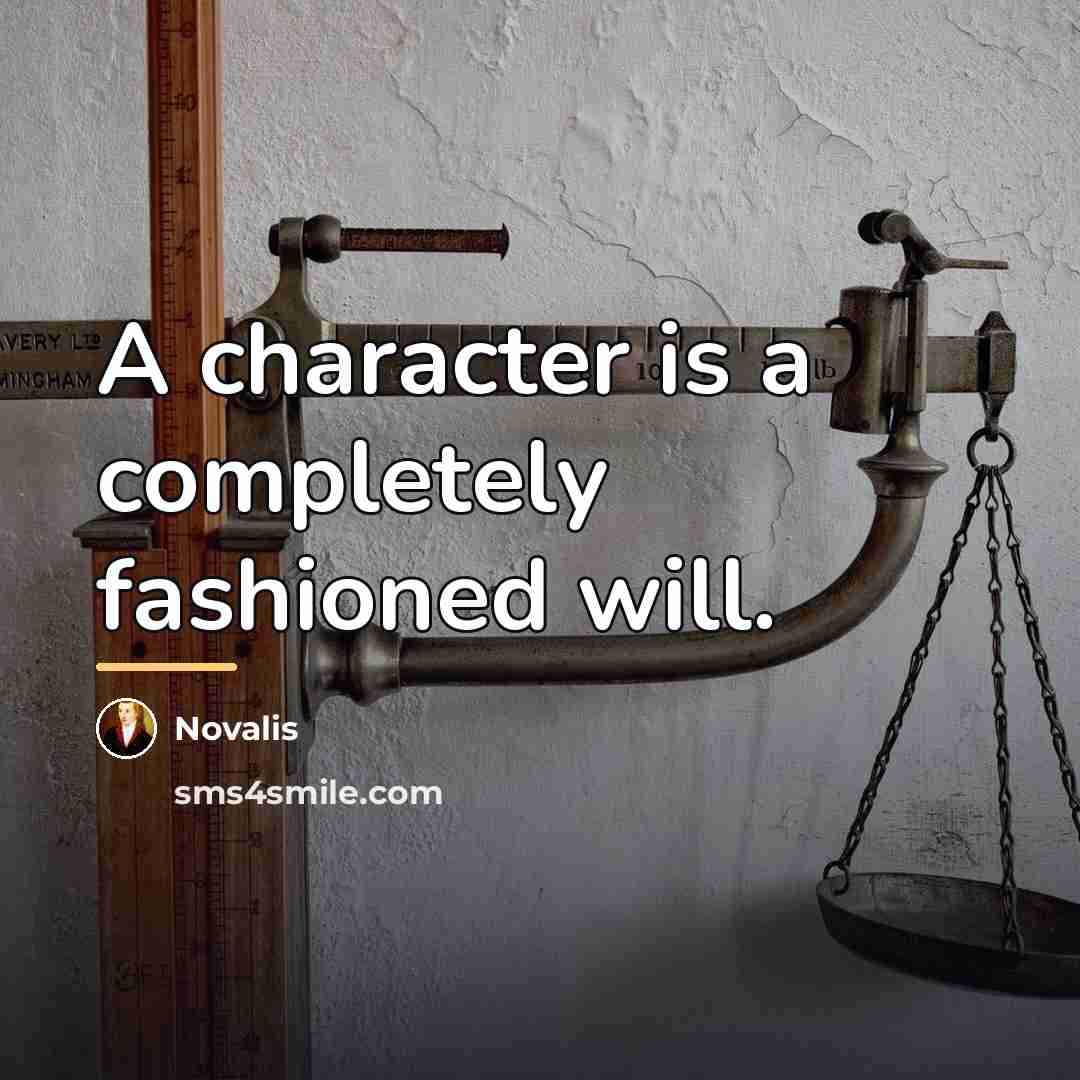 “A character is a completely fashioned will.…” quote by Novalis