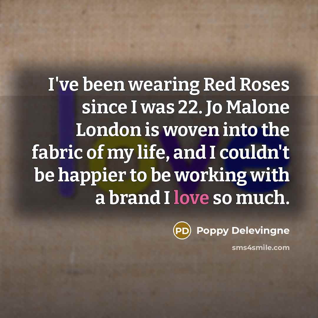 “I've been wearing Red Roses since I was 22. Jo…” quote by Poppy Delevingne