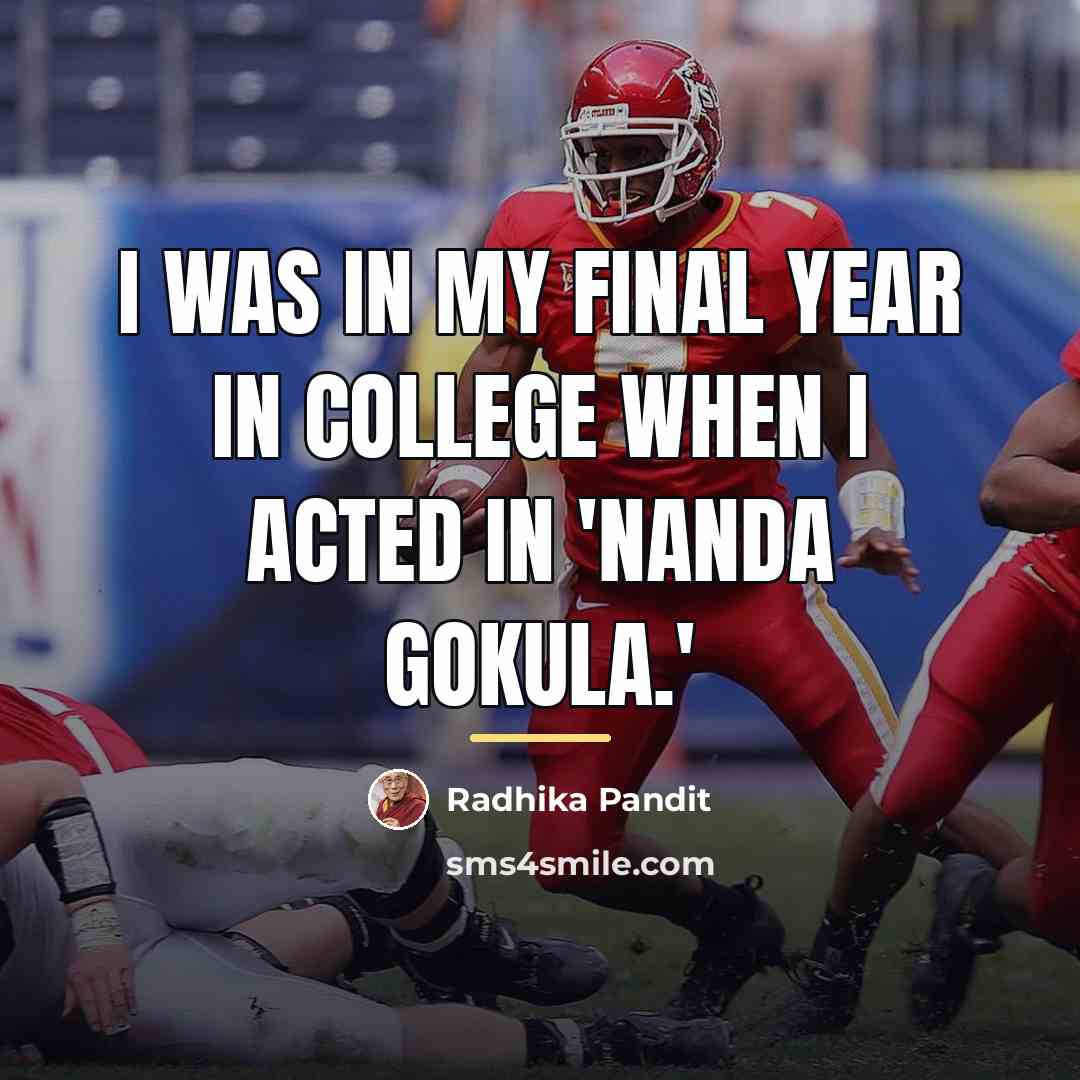 “I was in my final year in college when I…” quote by Radhika Pandit