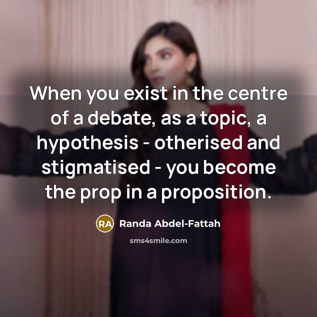 “When you exist in the centre of a debate, as…” quote by Randa Abdel-Fattah