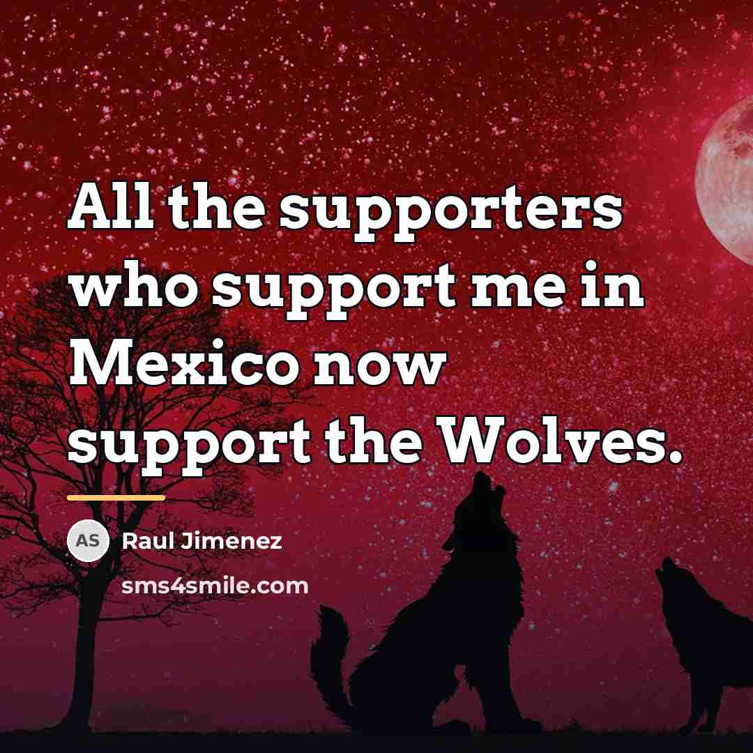 “All the supporters who support me in Mexico now support…” quote by Raul Jimenez