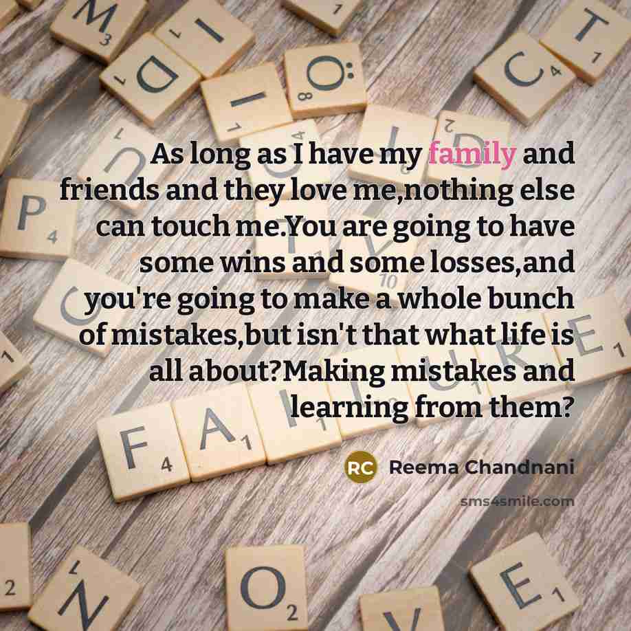 “As long as I have my family and friends and…” quote by Reema Chandnani