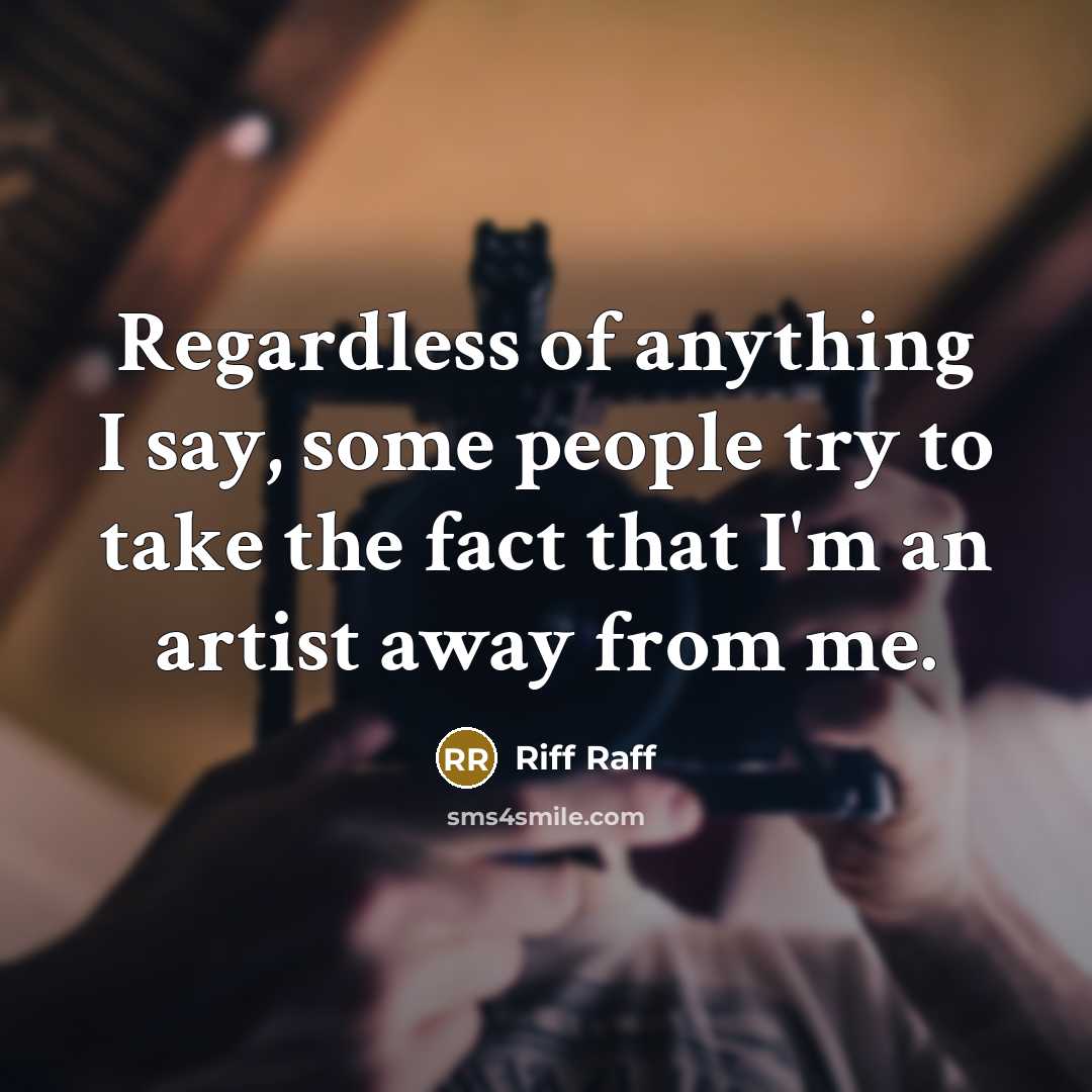 “Regardless of anything I say, some people try to take…” quote by Riff Raff