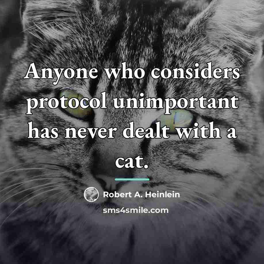 “Anyone who considers protocol unimportant has never dealt with a…” quote by Robert A. Heinlein