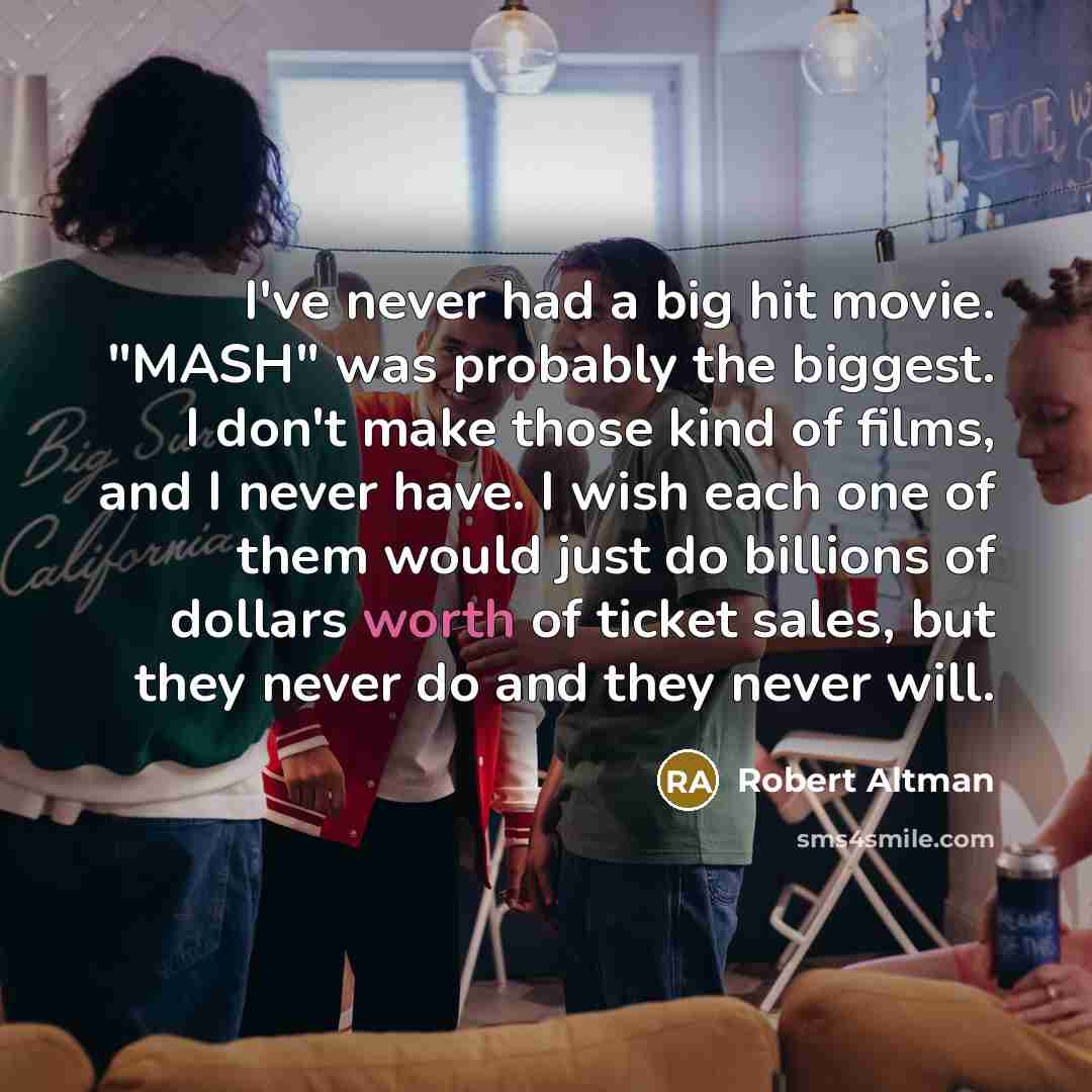 “I've never had a big hit movie. "MASH" was probably…” quote by Robert Altman