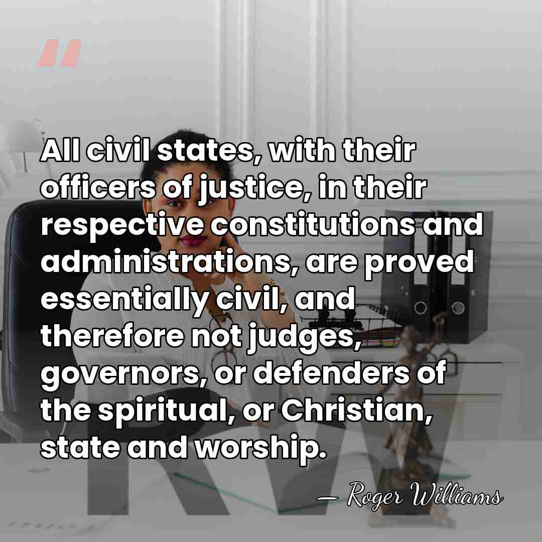 All civil states, with their officers of justice, in their respective constitutions&hellip; - Roger Williams