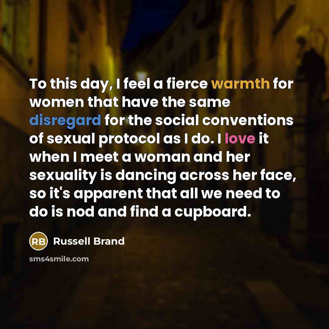 “To this day, I feel a fierce warmth for women…” quote by Russell Brand