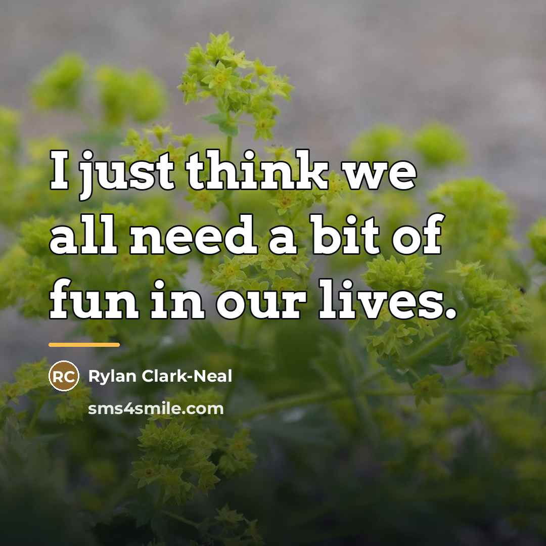“I just think we all need a bit of fun…” quote by Rylan Clark-Neal
