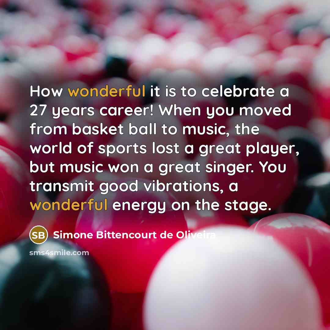 “How wonderful it is to celebrate a 27 years career!…” quote by Simone Bittencourt de Oliveira