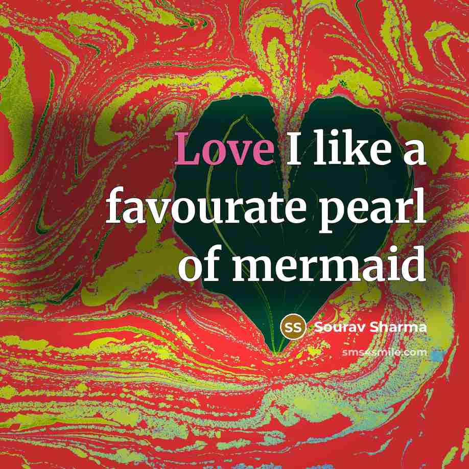 “Love I like a favourate pearl of mermaid…” quote by Sourav Sharma