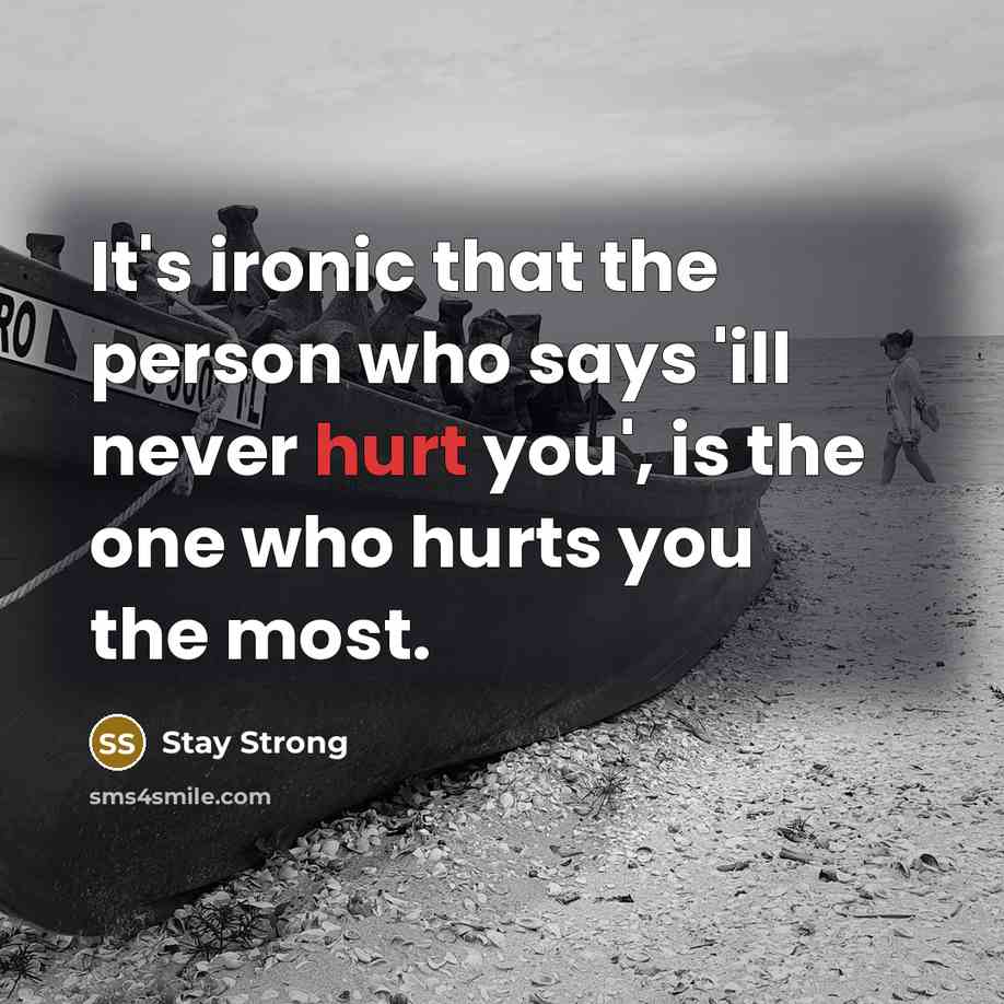 “It's ironic that the person who says 'ill never hurt…” quote by Stay Strong