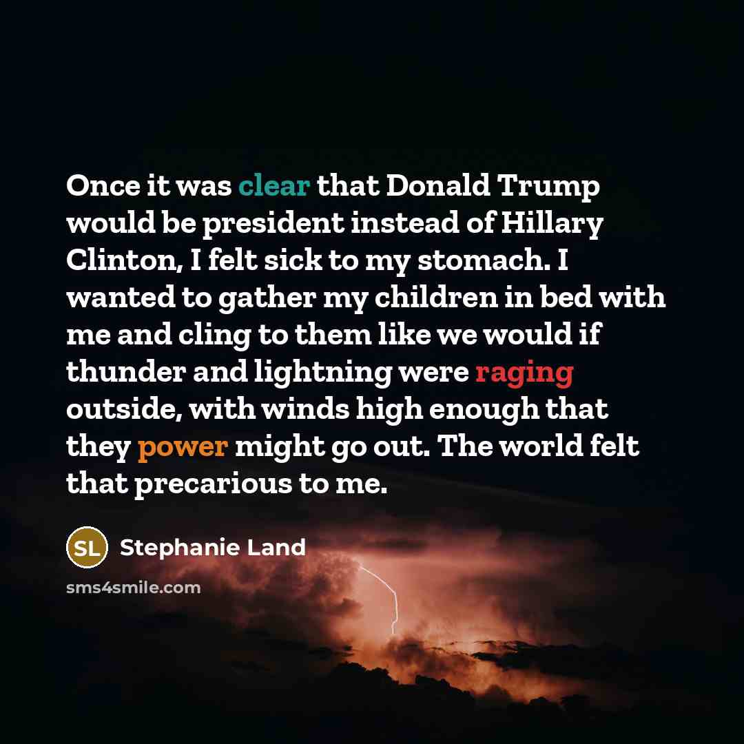 “Once it was clear that Donald Trump would be president…” quote by Stephanie Land