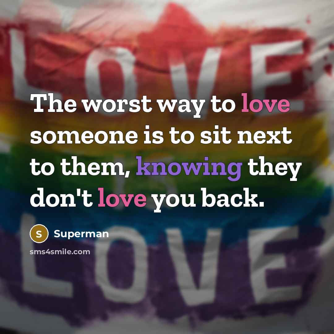 “The worst way to love someone is to sit next…” quote by Superman