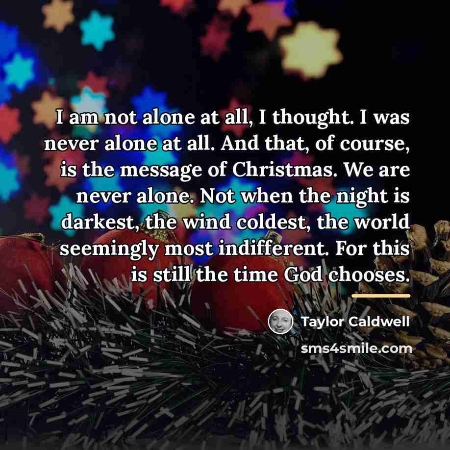 “I am not alone at all, I thought. I was…” quote by Taylor Caldwell