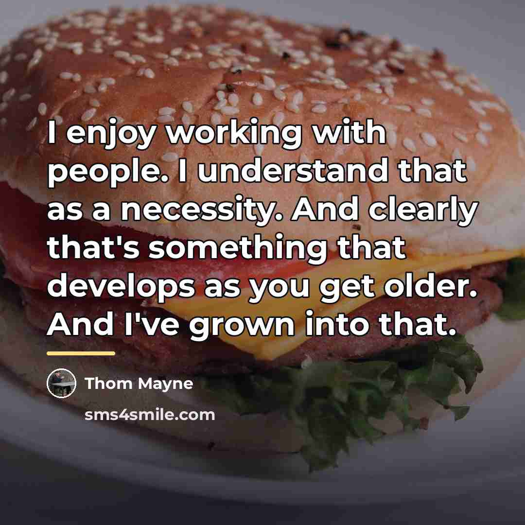 “I enjoy working with people. I understand that as a…” quote by Thom Mayne
