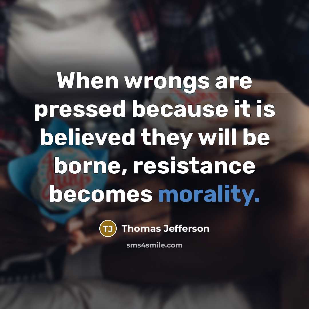 “When wrongs are pressed because it is believed they will…” quote by Thomas Jefferson