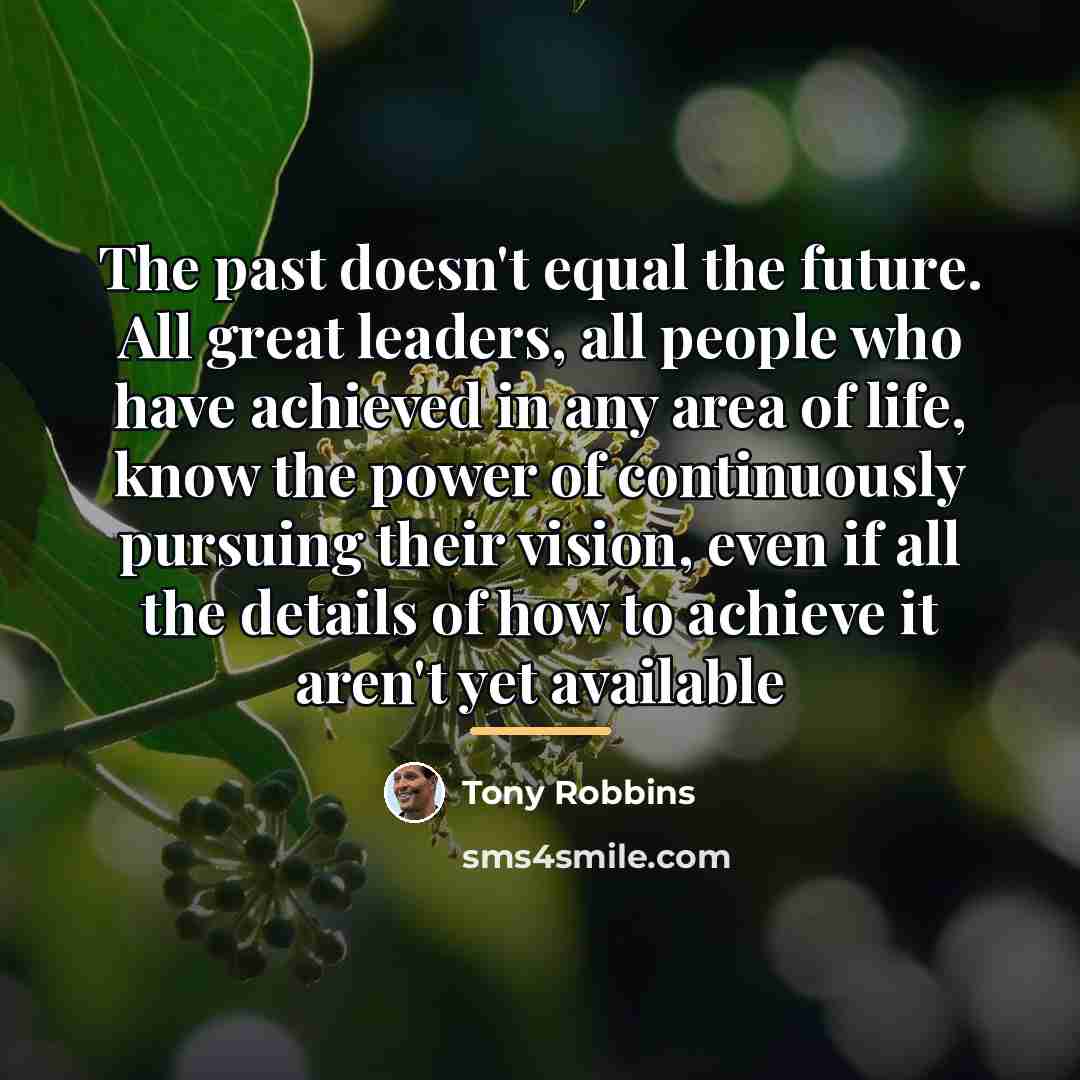 “The past doesn't equal the future. All great leaders, all…” quote by Tony Robbins