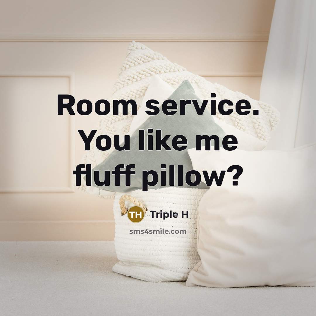 “Room service. You like me fluff pillow?…” quote by Triple H