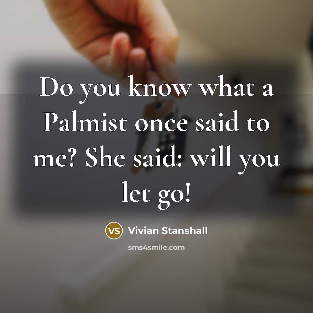 “Do you know what a Palmist once said to me?…” quote by Vivian Stanshall