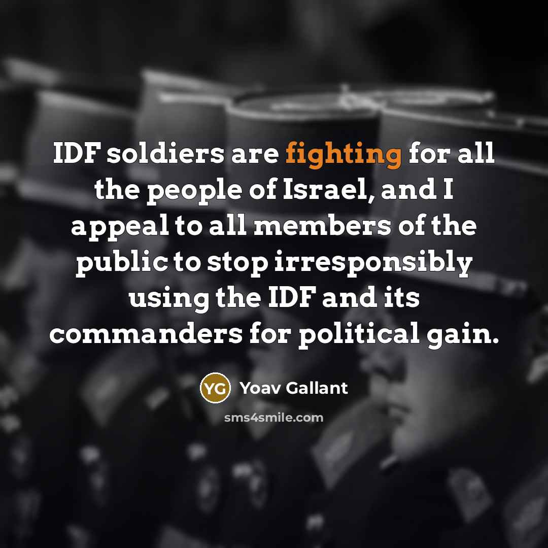 “IDF soldiers are fighting for all the people of Israel,…” quote by Yoav Gallant