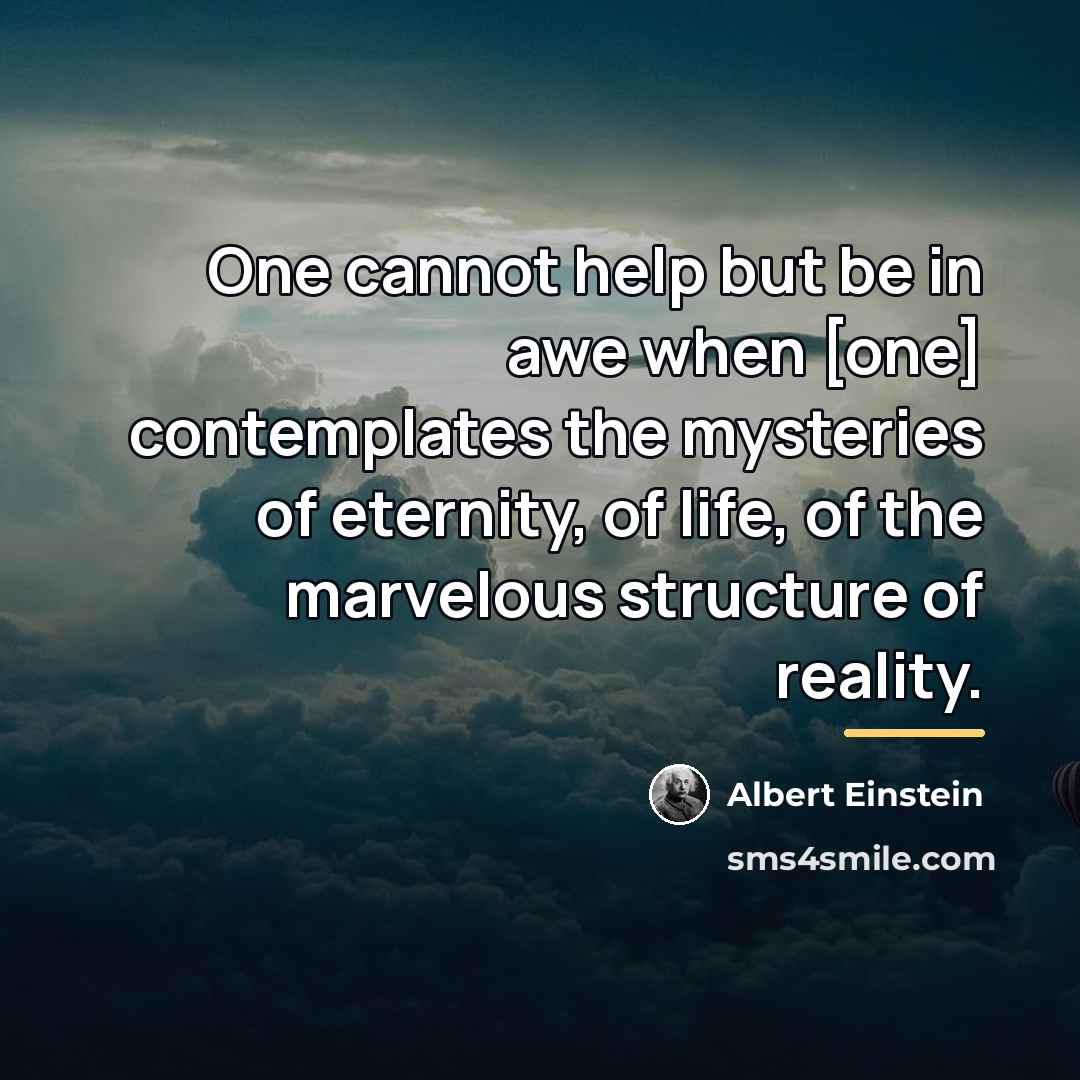 “One cannot help but be in awe when [one] contemplates…” quote by Albert Einstein