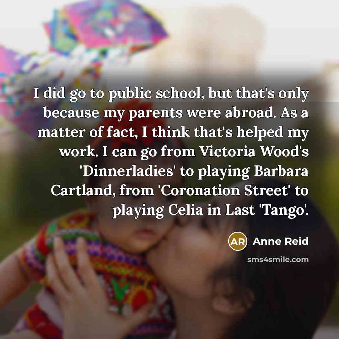 “I did go to public school, but that's only because…” quote by Anne Reid