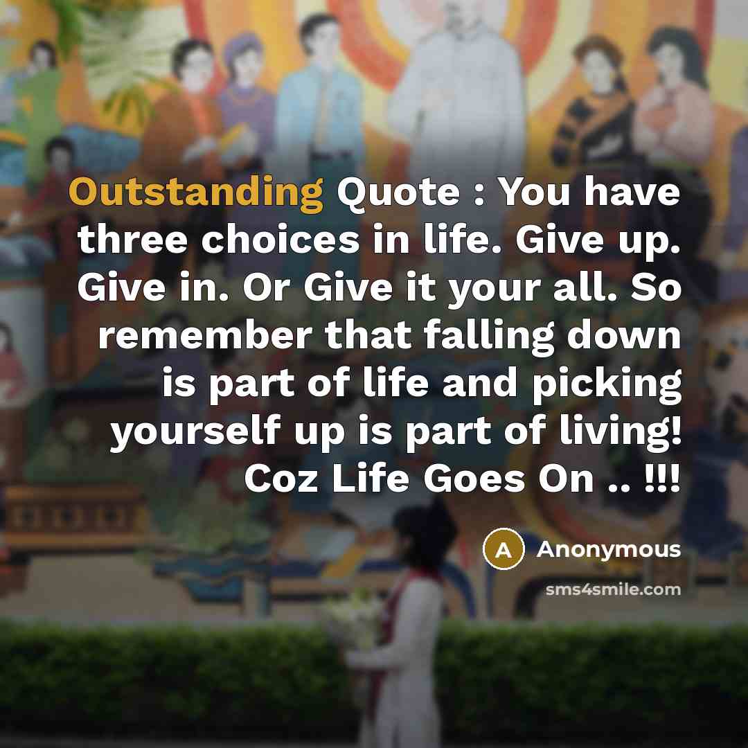“Outstanding Quote : You have three choices in life. Give…” quote by Anonymous