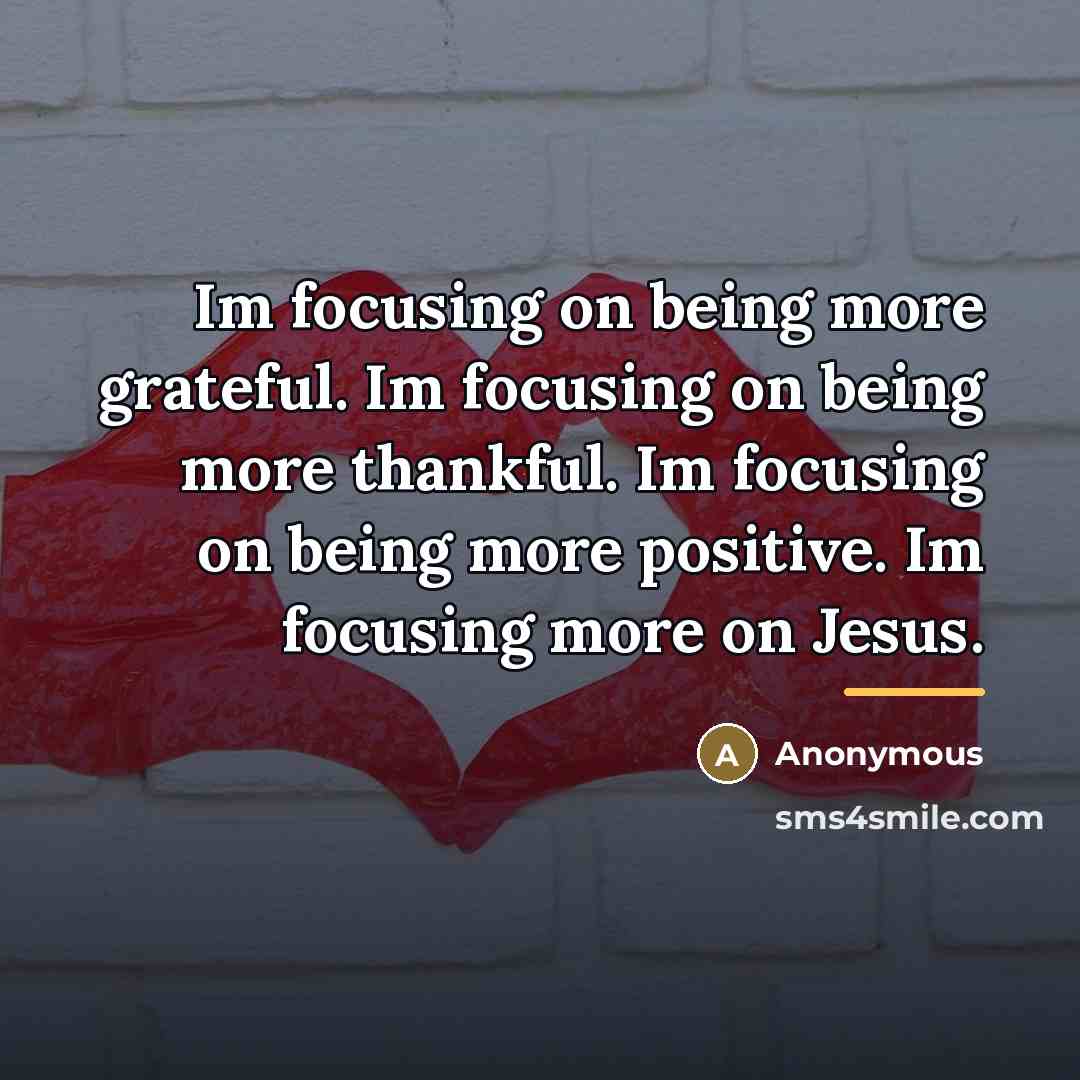 “Im focusing on being more grateful. Im focusing on being…” quote by Anonymous