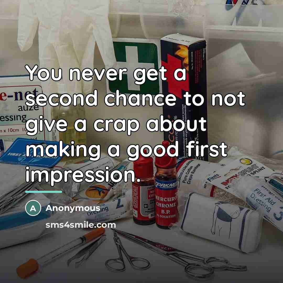 “You never get a second chance to not give a…” quote by Anonymous
