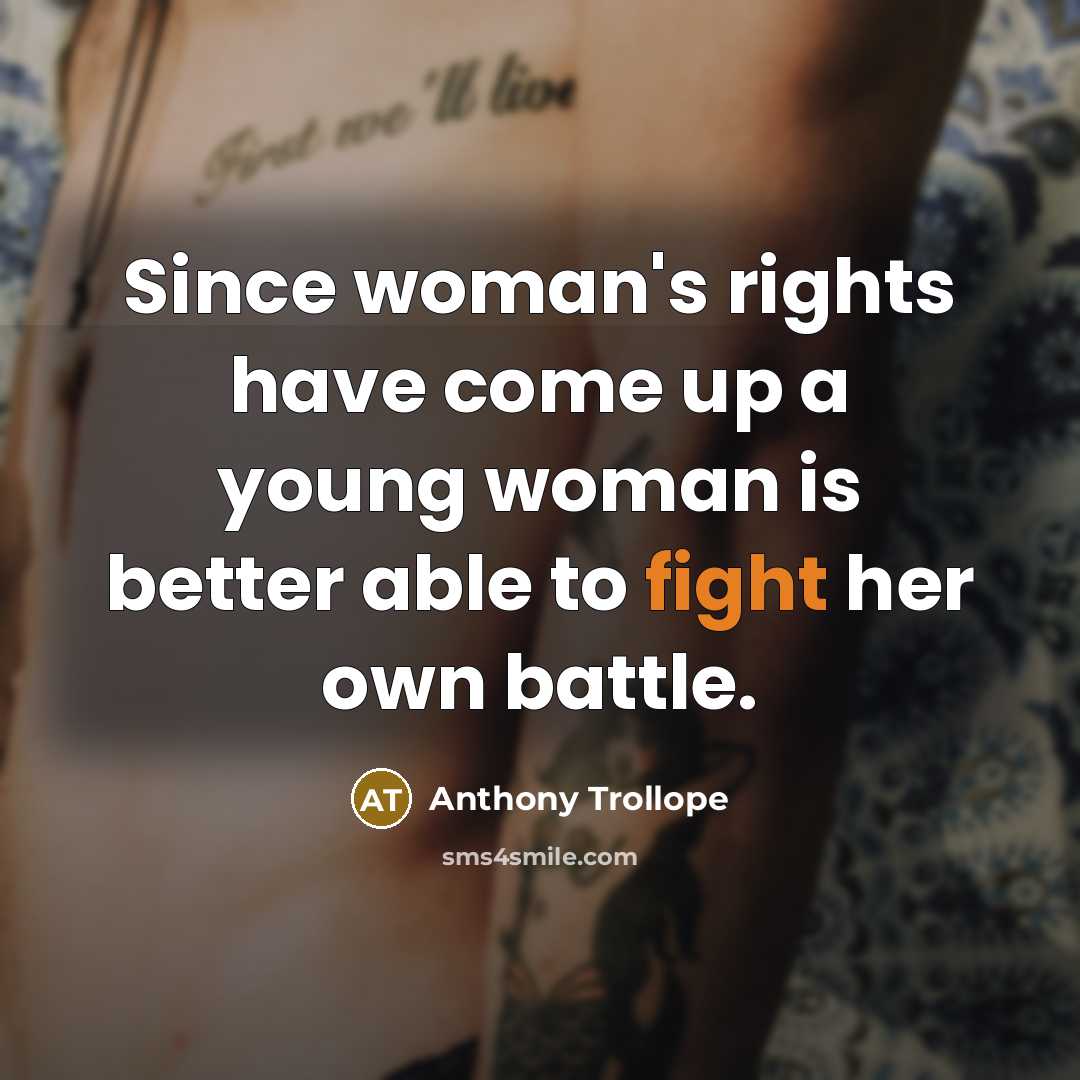 “Since woman's rights have come up a young woman is…” quote by Anthony Trollope