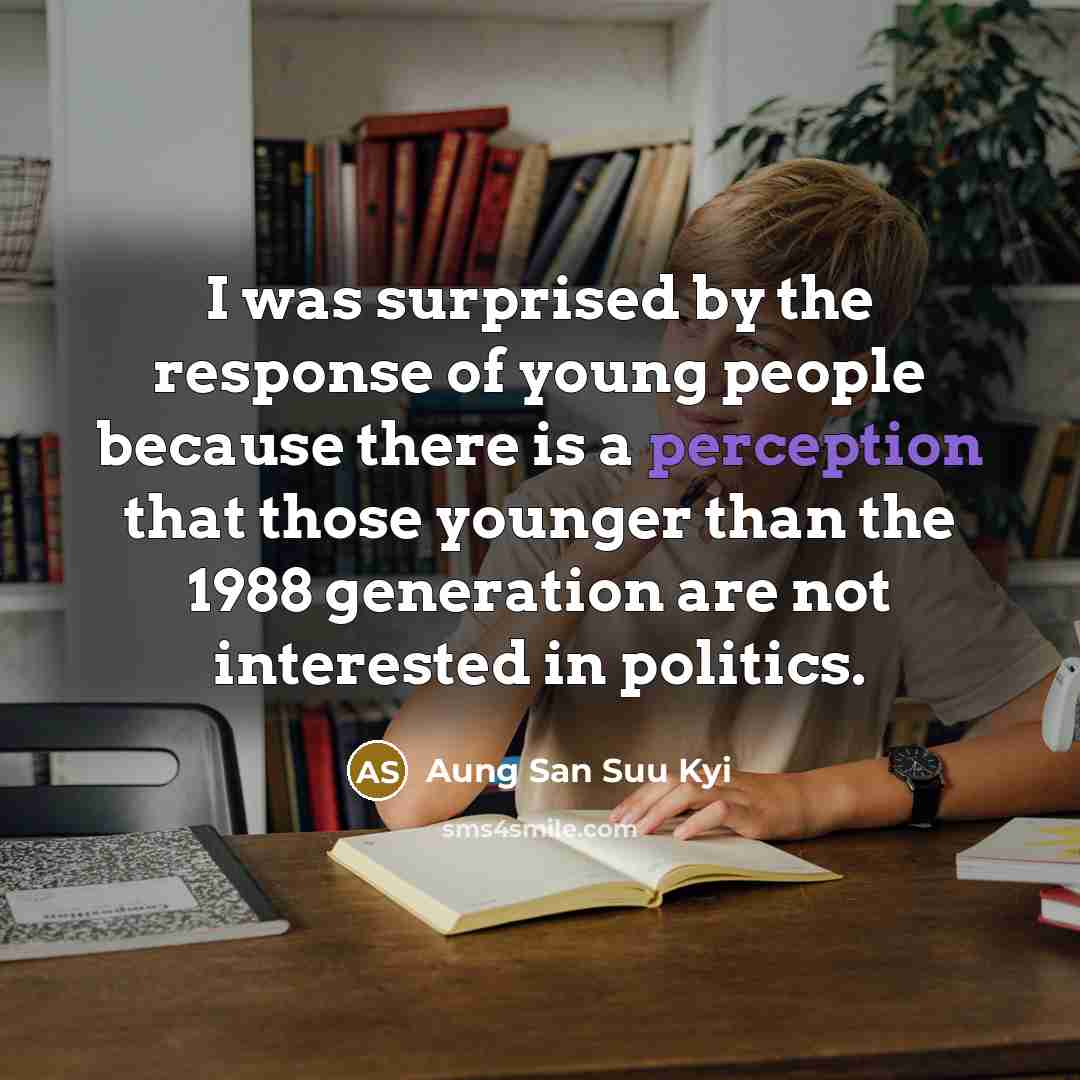 “I was surprised by the response of young people because…” quote by Aung San Suu Kyi