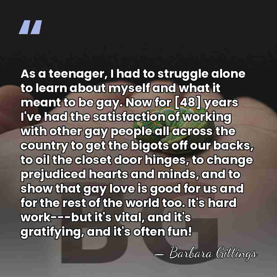 As a teenager, I had to struggle alone to learn about myself&hellip; - Barbara Gittings