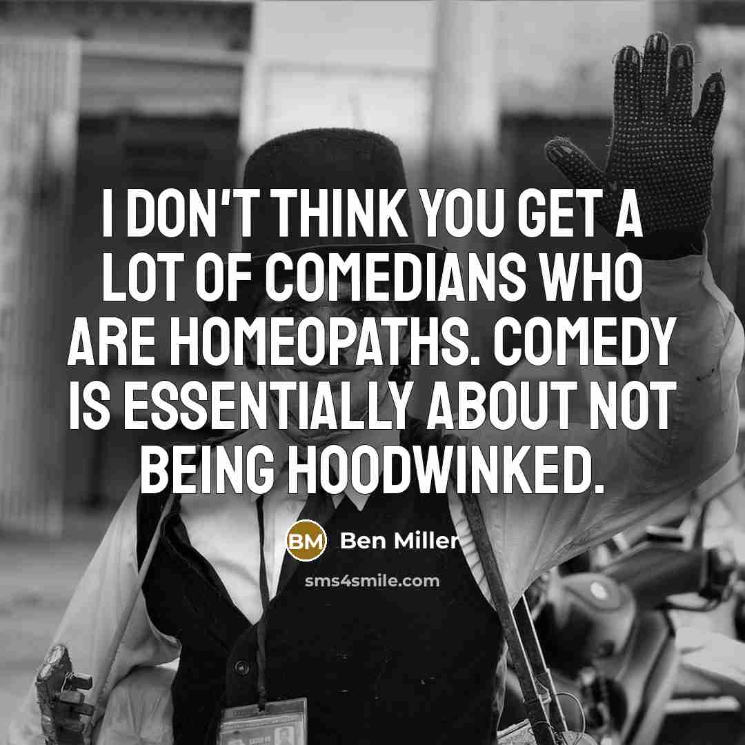 “I don't think you get a lot of comedians who…” quote by Ben Miller