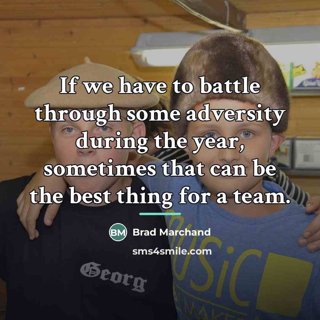 “If we have to battle through some adversity during the…” quote by Brad Marchand