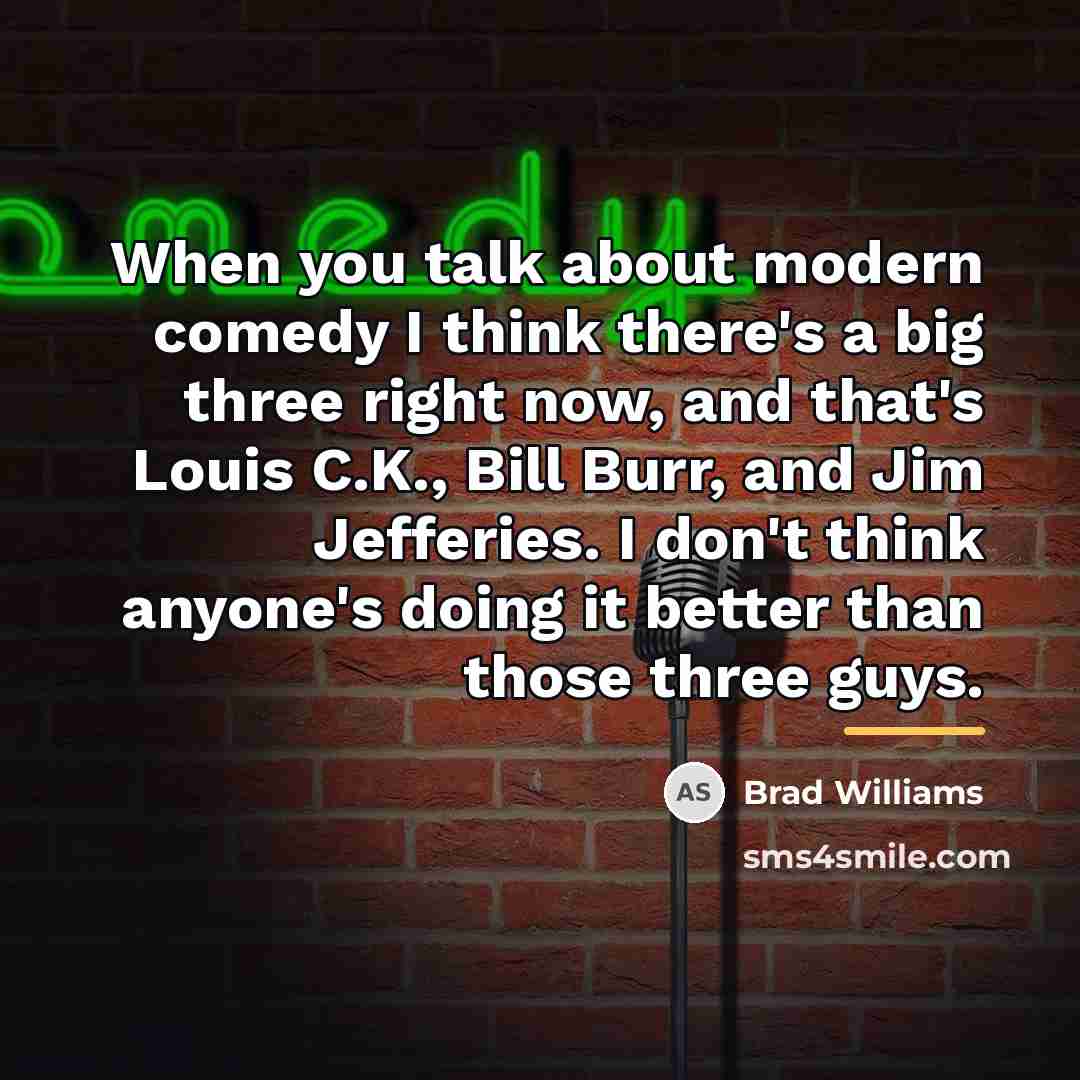 “When you talk about modern comedy I think there's a…” quote by Brad Williams