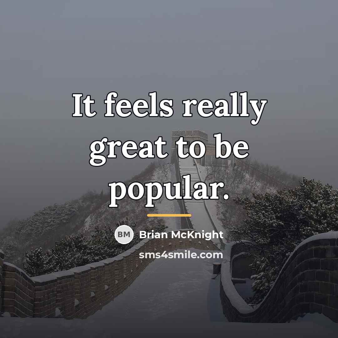 “It feels really great to be popular.…” quote by Brian McKnight