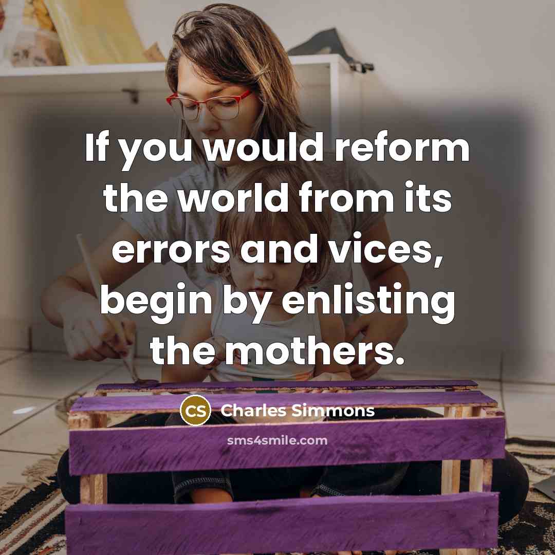 “If you would reform the world from its errors and…” quote by Charles Simmons